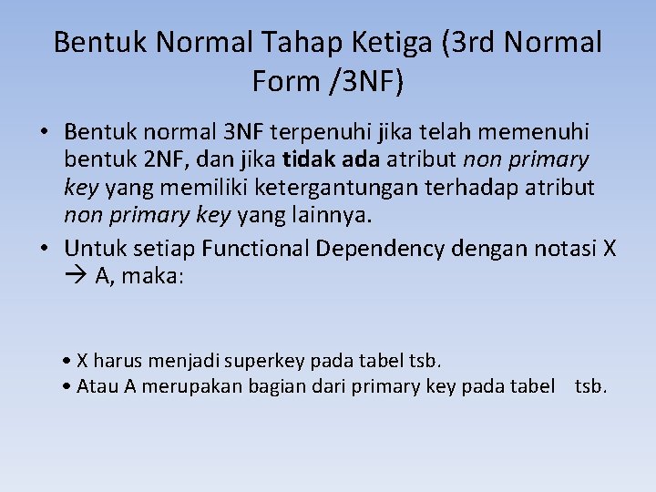 Bentuk Normal Tahap Ketiga (3 rd Normal Form /3 NF) • Bentuk normal 3