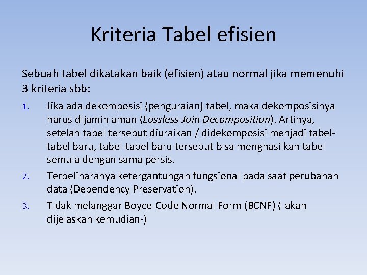 Kriteria Tabel efisien Sebuah tabel dikatakan baik (efisien) atau normal jika memenuhi 3 kriteria