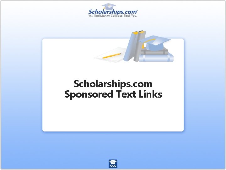 Scholarships. com Sponsored Text Links 