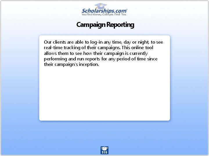 Campaign Reporting Our clients are able to log-in any time, day or night, to