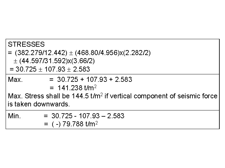 STRESSES = (382. 279/12. 442) (468. 80/4. 956)x(2. 282/2) (44. 597/31. 592)x(3. 66/2) =