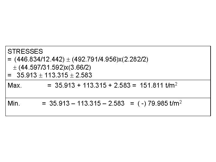 STRESSES = (446. 834/12. 442) (492. 791/4. 956)x(2. 282/2) (44. 597/31. 592)x(3. 66/2) =