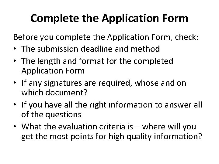 Complete the Application Form Before you complete the Application Form, check: • The submission