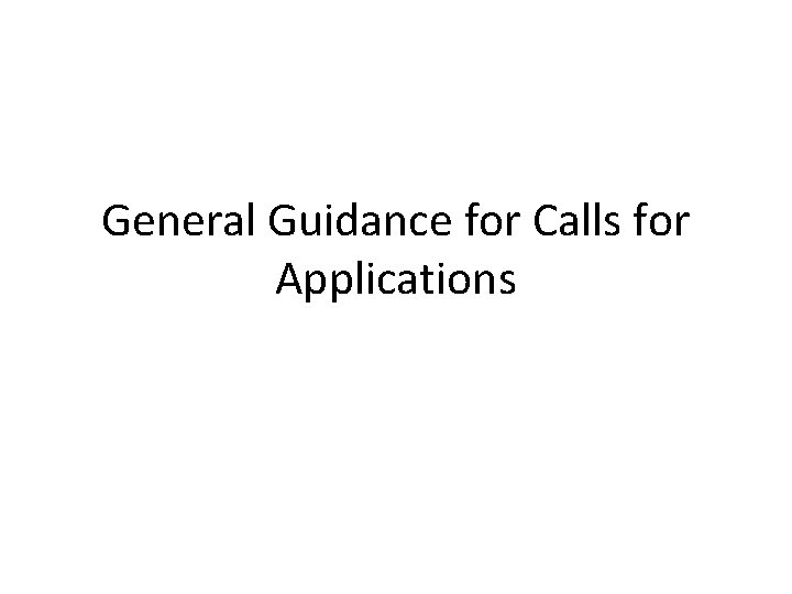 General Guidance for Calls for Applications 