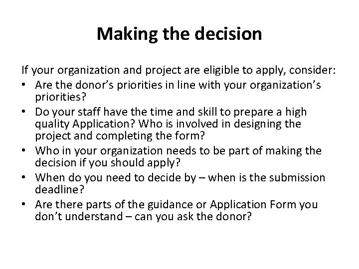 Making the decision If your organization and project are eligible to apply, consider: •