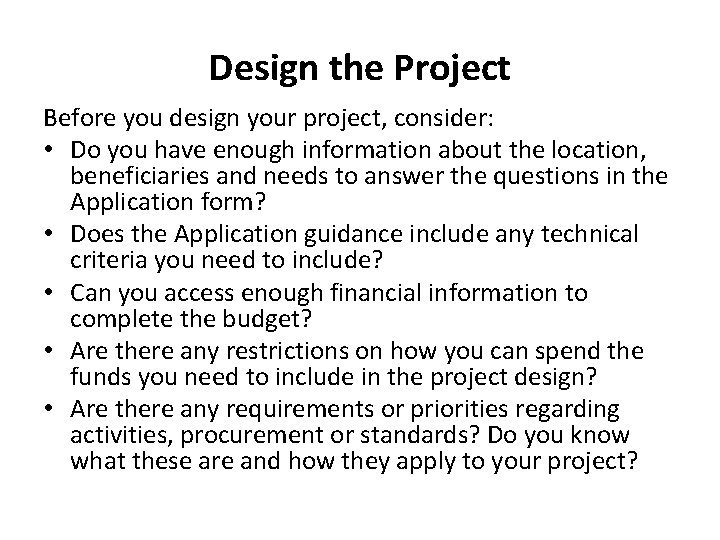 Design the Project Before you design your project, consider: • Do you have enough