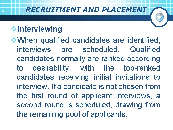 RECRUITMENT AND PLACEMENT v. Interviewing v. When qualified candidates are identified, interviews are scheduled.