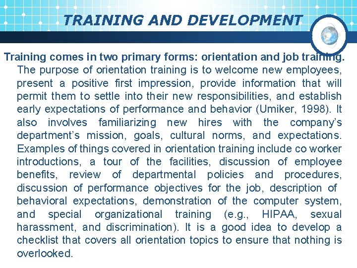 TRAINING AND DEVELOPMENT Training comes in two primary forms: orientation and job training. The