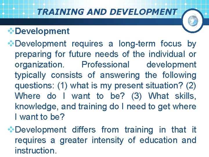 TRAINING AND DEVELOPMENT v. Development requires a long-term focus by preparing for future needs