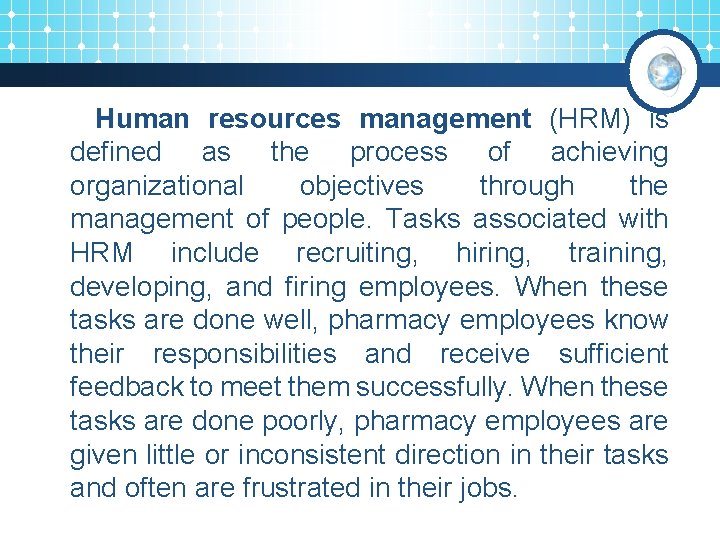 Human resources management (HRM) is defined as the process of achieving organizational objectives through