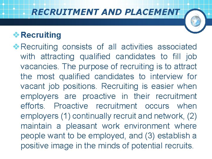 RECRUITMENT AND PLACEMENT v Recruiting consists of all activities associated with attracting qualified candidates