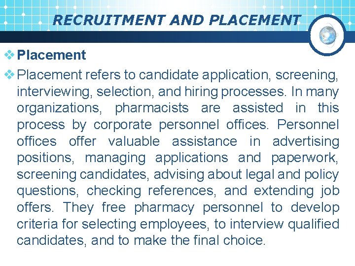 RECRUITMENT AND PLACEMENT v Placement refers to candidate application, screening, interviewing, selection, and hiring