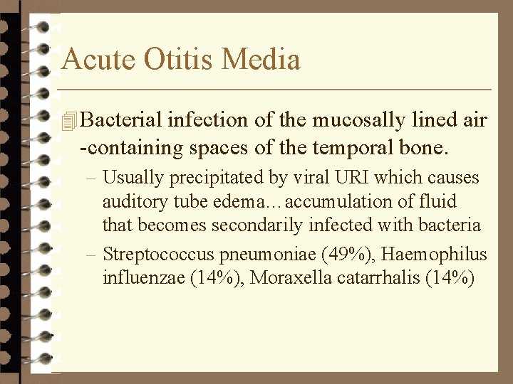 Acute Otitis Media 4 Bacterial infection of the mucosally lined air -containing spaces of