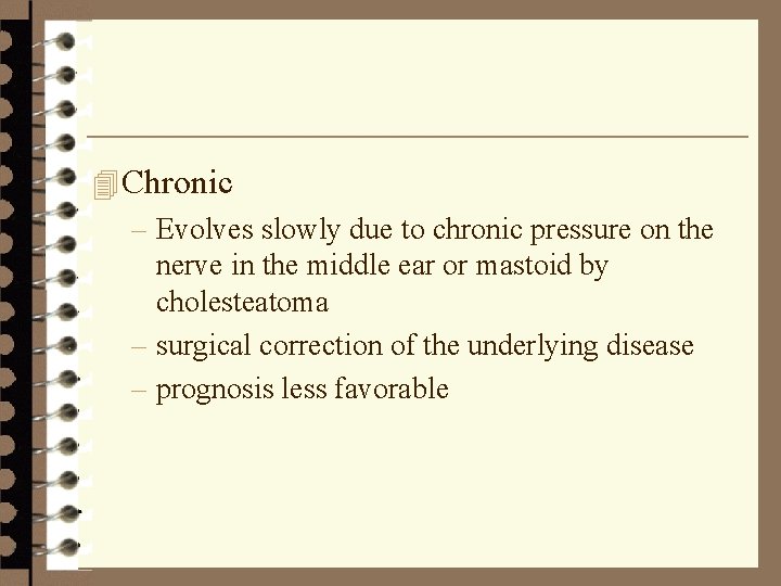 4 Chronic – Evolves slowly due to chronic pressure on the nerve in the