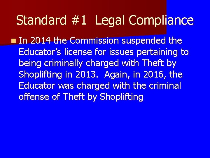 Standard #1 Legal Compliance n In 2014 the Commission suspended the Educator’s license for