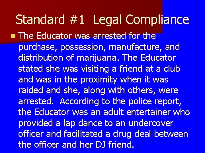 Standard #1 Legal Compliance n The Educator was arrested for the purchase, possession, manufacture,