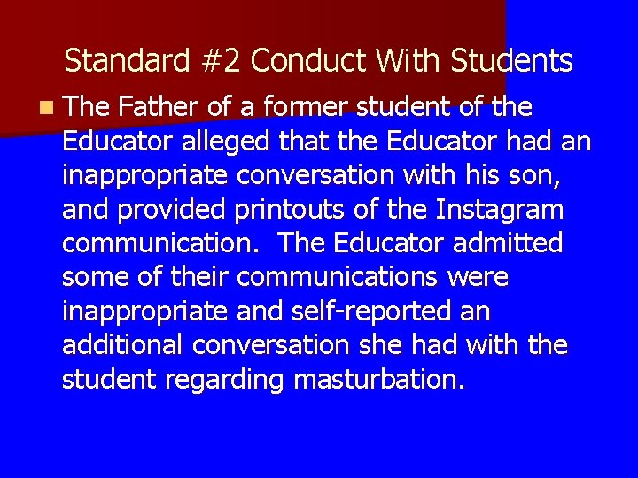 Standard #2 Conduct With Students n The Father of a former student of the