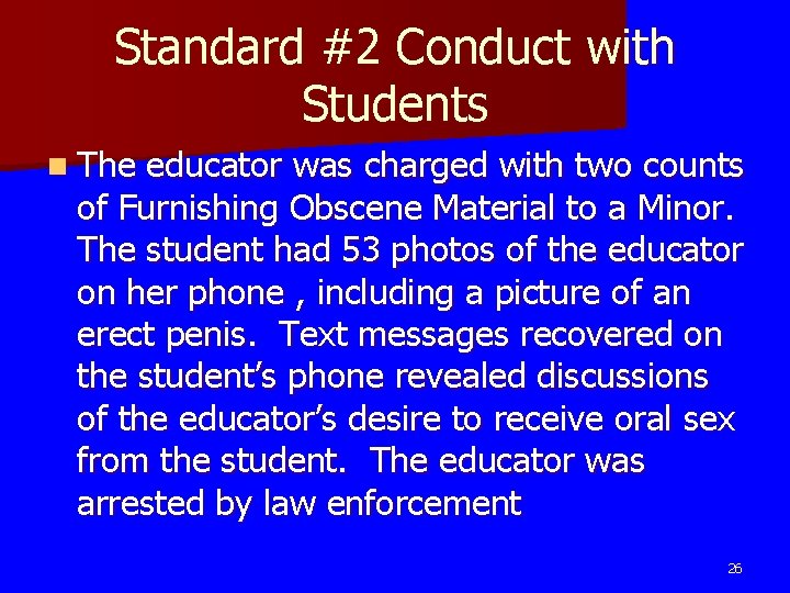 Standard #2 Conduct with Students n The educator was charged with two counts of