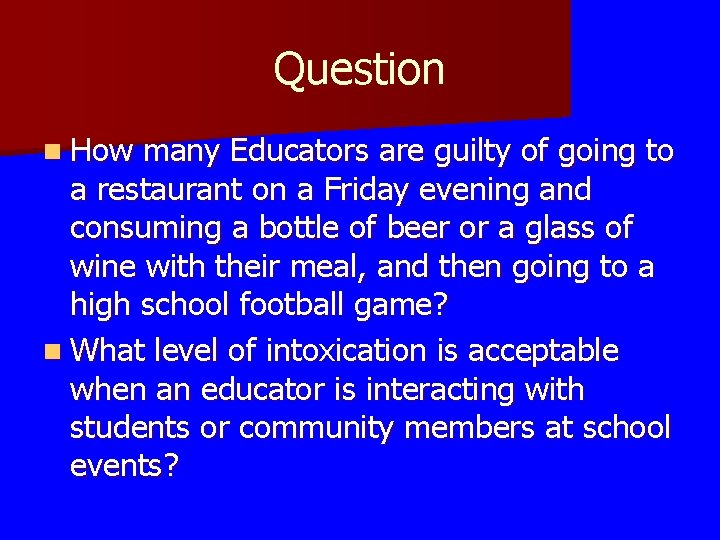 Question n How many Educators are guilty of going to a restaurant on a