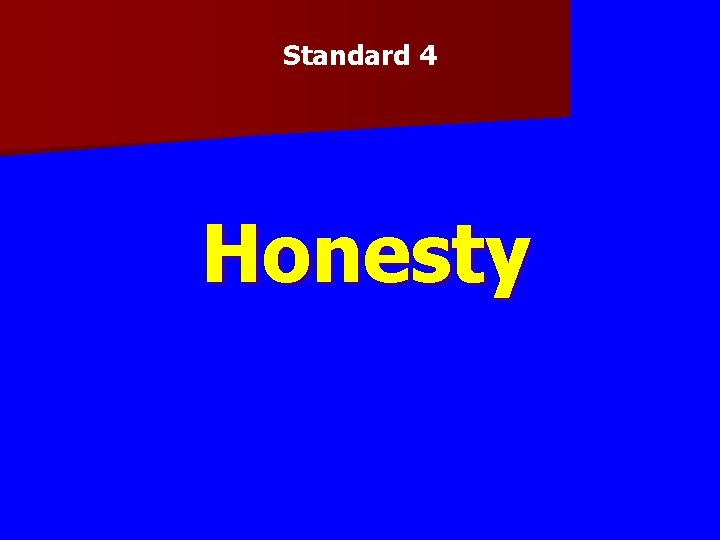 Standard 4 Honesty 