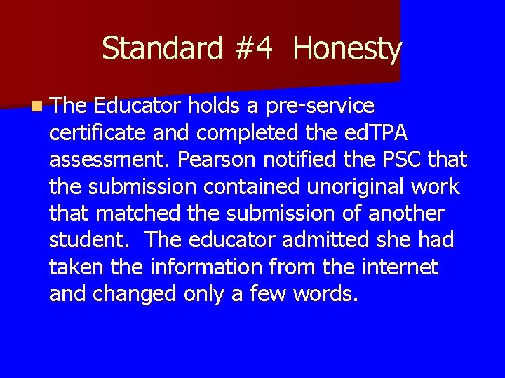 Standard #4 Honesty n The Educator holds a pre-service certificate and completed the ed.