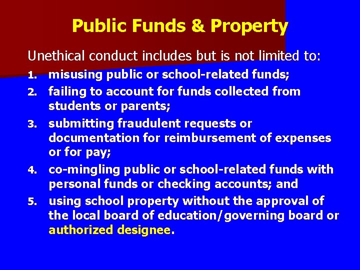 Public Funds & Property Unethical conduct includes but is not limited to: 1. 2.
