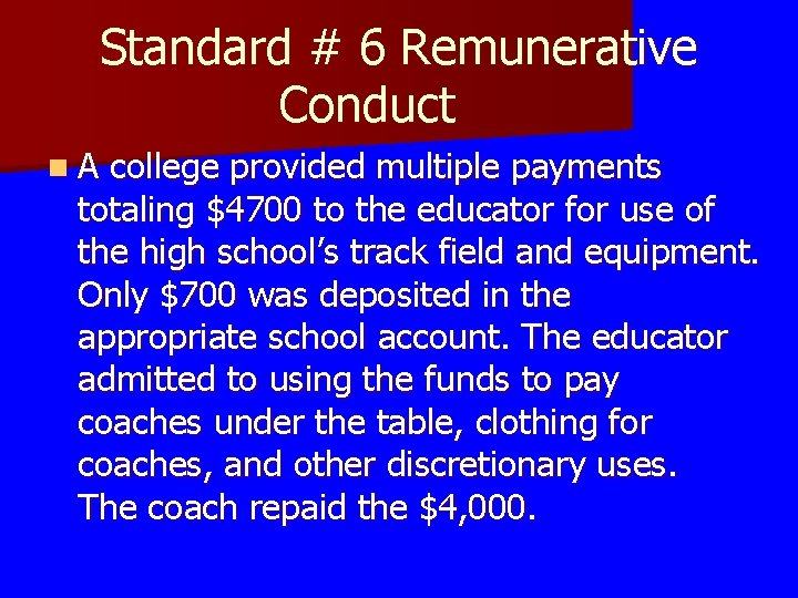 Standard # 6 Remunerative Conduct n A college provided multiple payments totaling $4700 to