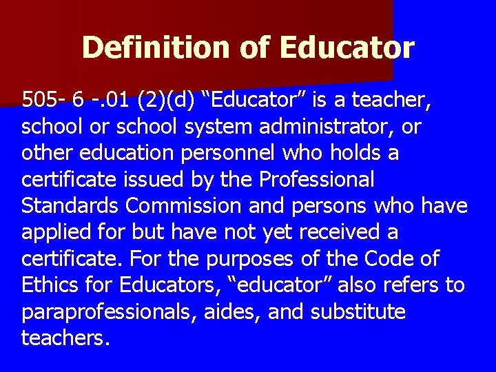 Definition of Educator 505 - 6 -. 01 (2)(d) “Educator” is a teacher, school