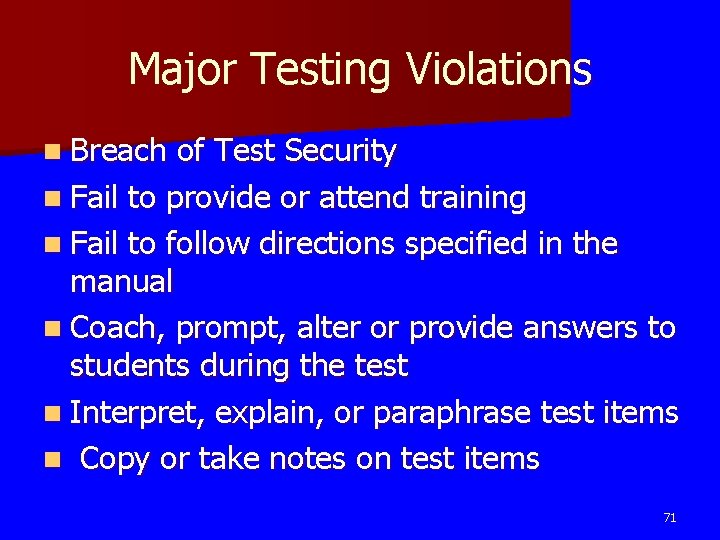 Major Testing Violations n Breach of Test Security n Fail to provide or attend