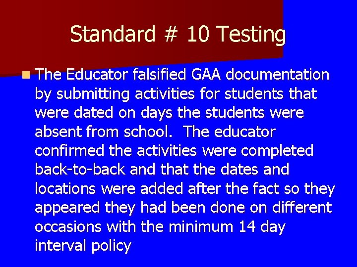 Standard # 10 Testing n The Educator falsified GAA documentation by submitting activities for