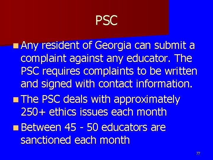PSC n Any resident of Georgia can submit a complaint against any educator. The
