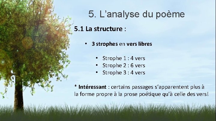 5. L’analyse du poème 5. 1 La structure : • 3 strophes en vers