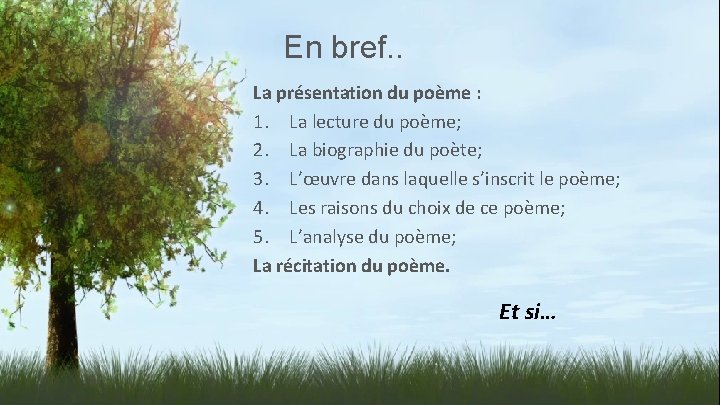 En bref. . La présentation du poème : 1. La lecture du poème; 2.