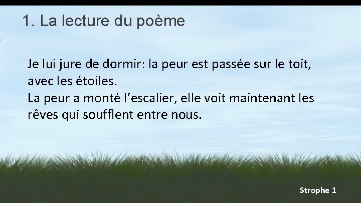 1. La lecture du poème Je lui jure de dormir: la peur est passée