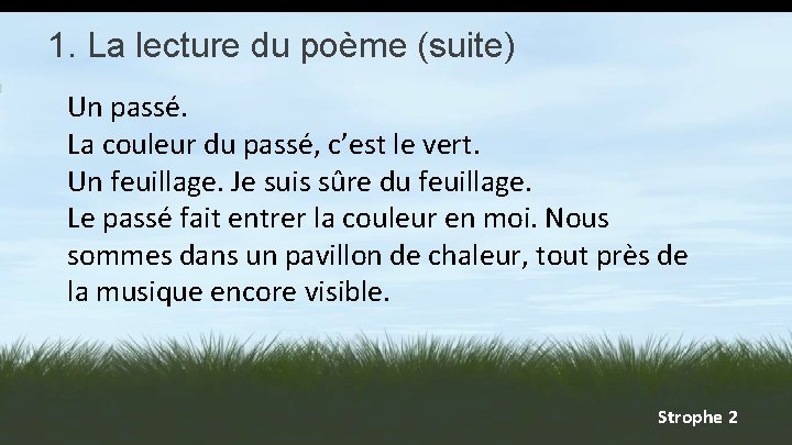 1. La lecture du poème (suite) Un passé. La couleur du passé, c’est le