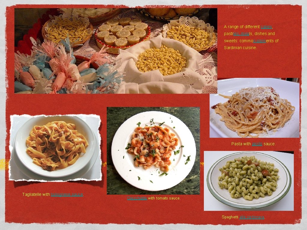 A range of different cakes, pastries, meals, dishes and sweets: common elements of Sardinian