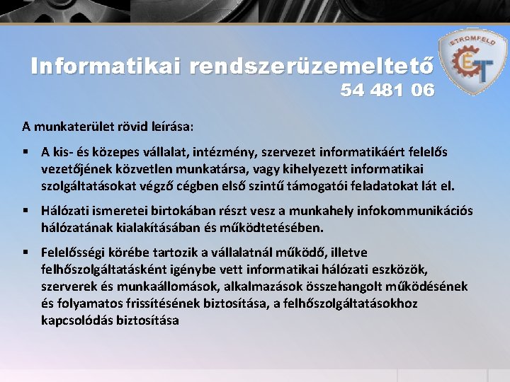 Informatikai rendszerüzemeltető 54 481 06 A munkaterület rövid leírása: § A kis- és közepes