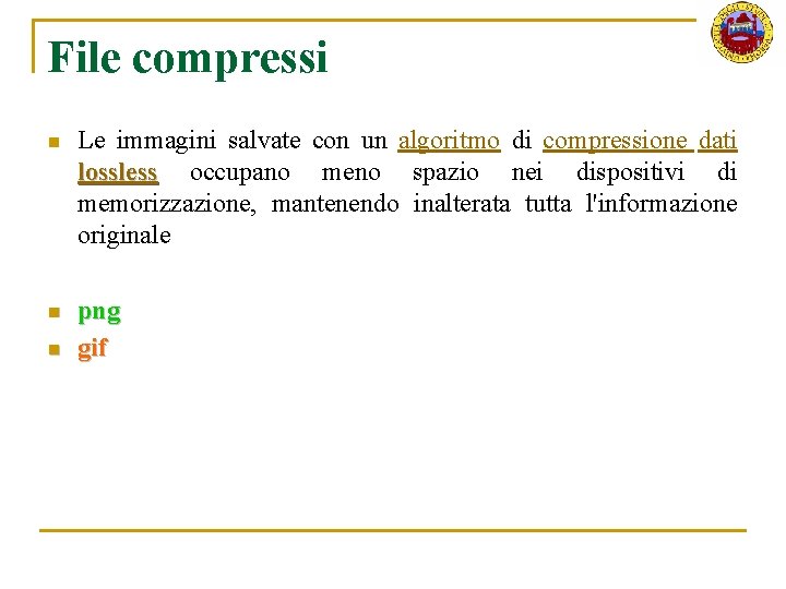 File compressi n Le immagini salvate con un algoritmo di compressione dati lossless occupano