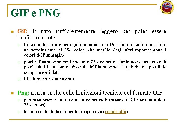 GIF e PNG n Gif: formato sufficientemente leggero per poter essere trasferito in rete