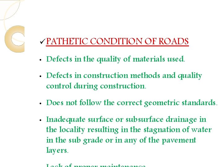 ü PATHETIC CONDITION OF ROADS • • Defects in the quality of materials used. ü PATHETIC CONDITION OF ROADS • • Defects in the quality of materials used.