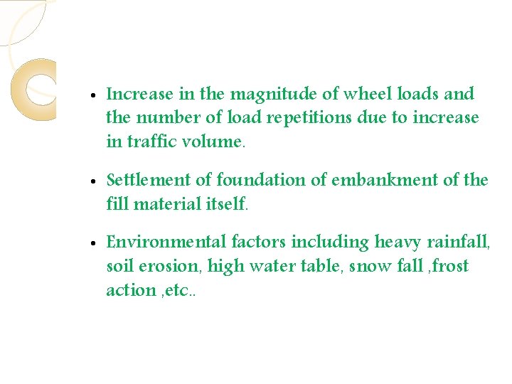 • Increase in the magnitude of wheel loads and the number of load • Increase in the magnitude of wheel loads and the number of load
