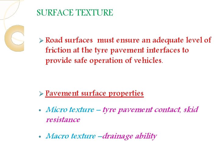 SURFACE TEXTURE Ø Road surfaces must ensure an adequate level of friction at the SURFACE TEXTURE Ø Road surfaces must ensure an adequate level of friction at the