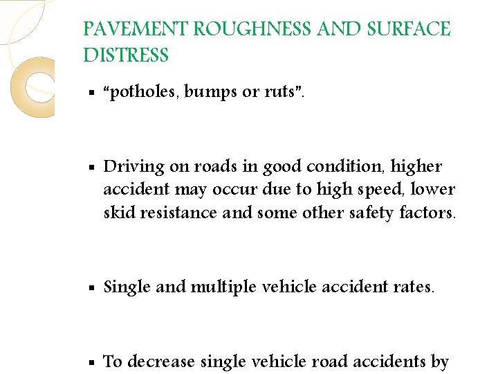 PAVEMENT ROUGHNESS AND SURFACE DISTRESS § “potholes, bumps or ruts”. § Driving on roads PAVEMENT ROUGHNESS AND SURFACE DISTRESS § “potholes, bumps or ruts”. § Driving on roads