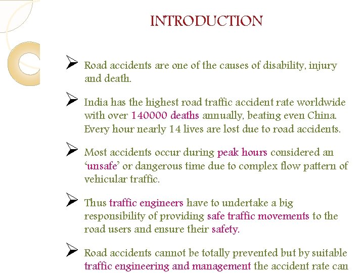 INTRODUCTION Ø Road accidents are one of the causes of disability, injury and death. INTRODUCTION Ø Road accidents are one of the causes of disability, injury and death.