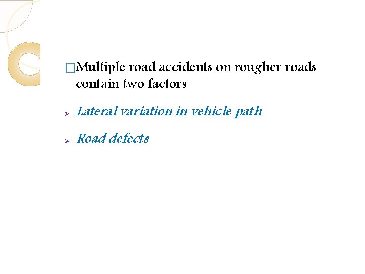 �Multiple road accidents on rougher roads contain two factors Ø Lateral variation in vehicle �Multiple road accidents on rougher roads contain two factors Ø Lateral variation in vehicle