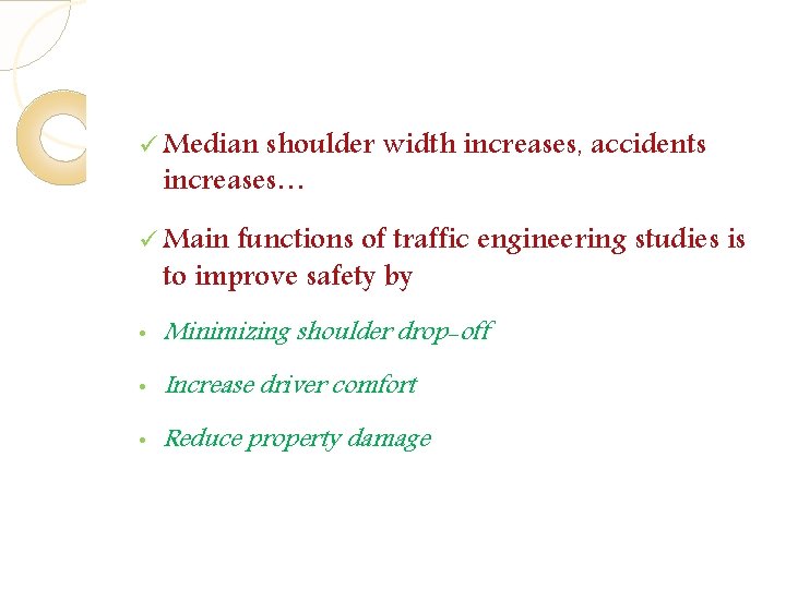 ü Median shoulder width increases, accidents increases… ü Main functions of traffic engineering studies ü Median shoulder width increases, accidents increases… ü Main functions of traffic engineering studies