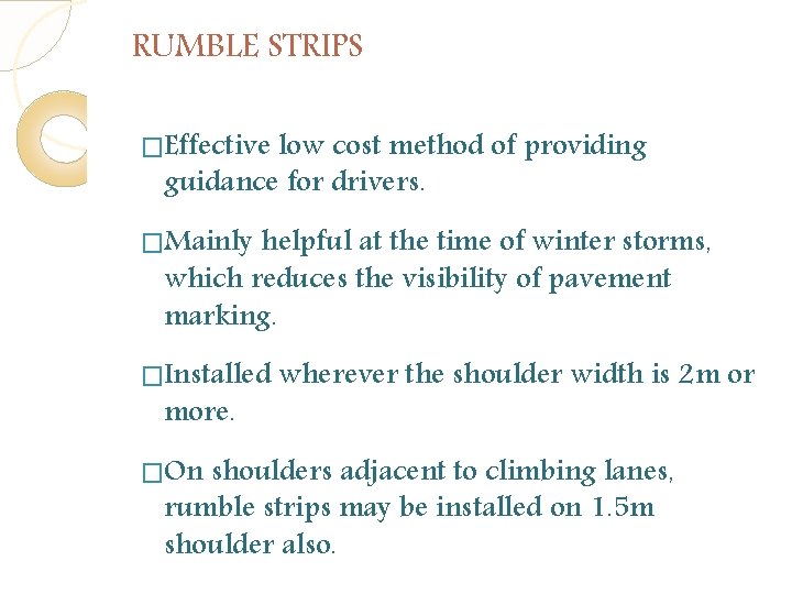 RUMBLE STRIPS �Effective low cost method of providing guidance for drivers. �Mainly helpful at RUMBLE STRIPS �Effective low cost method of providing guidance for drivers. �Mainly helpful at