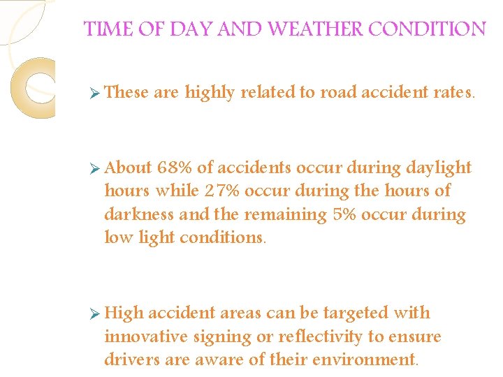 TIME OF DAY AND WEATHER CONDITION Ø These are highly related to road accident TIME OF DAY AND WEATHER CONDITION Ø These are highly related to road accident