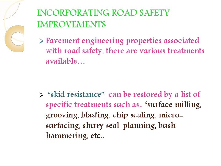 INCORPORATING ROAD SAFETY IMPROVEMENTS Ø Pavement engineering properties associated with road safety, there are INCORPORATING ROAD SAFETY IMPROVEMENTS Ø Pavement engineering properties associated with road safety, there are
