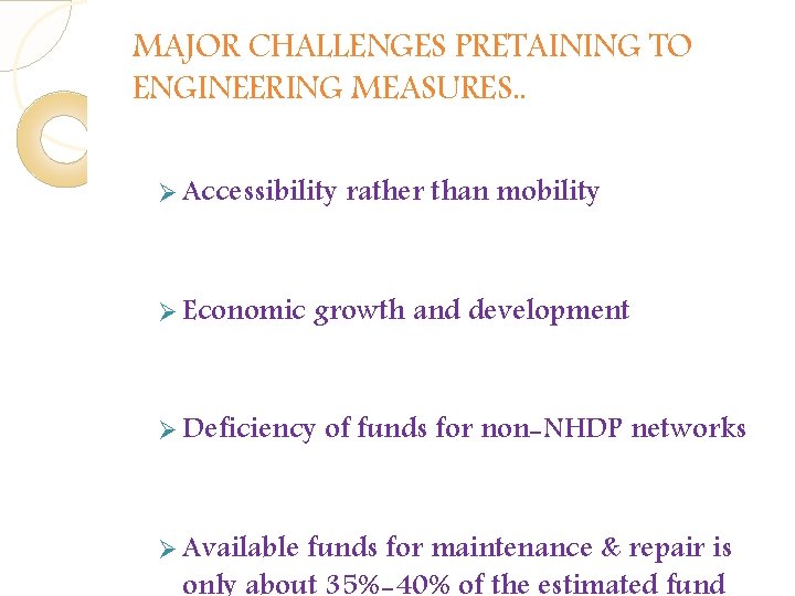 MAJOR CHALLENGES PRETAINING TO ENGINEERING MEASURES. . Ø Accessibility rather than mobility Ø Economic MAJOR CHALLENGES PRETAINING TO ENGINEERING MEASURES. . Ø Accessibility rather than mobility Ø Economic